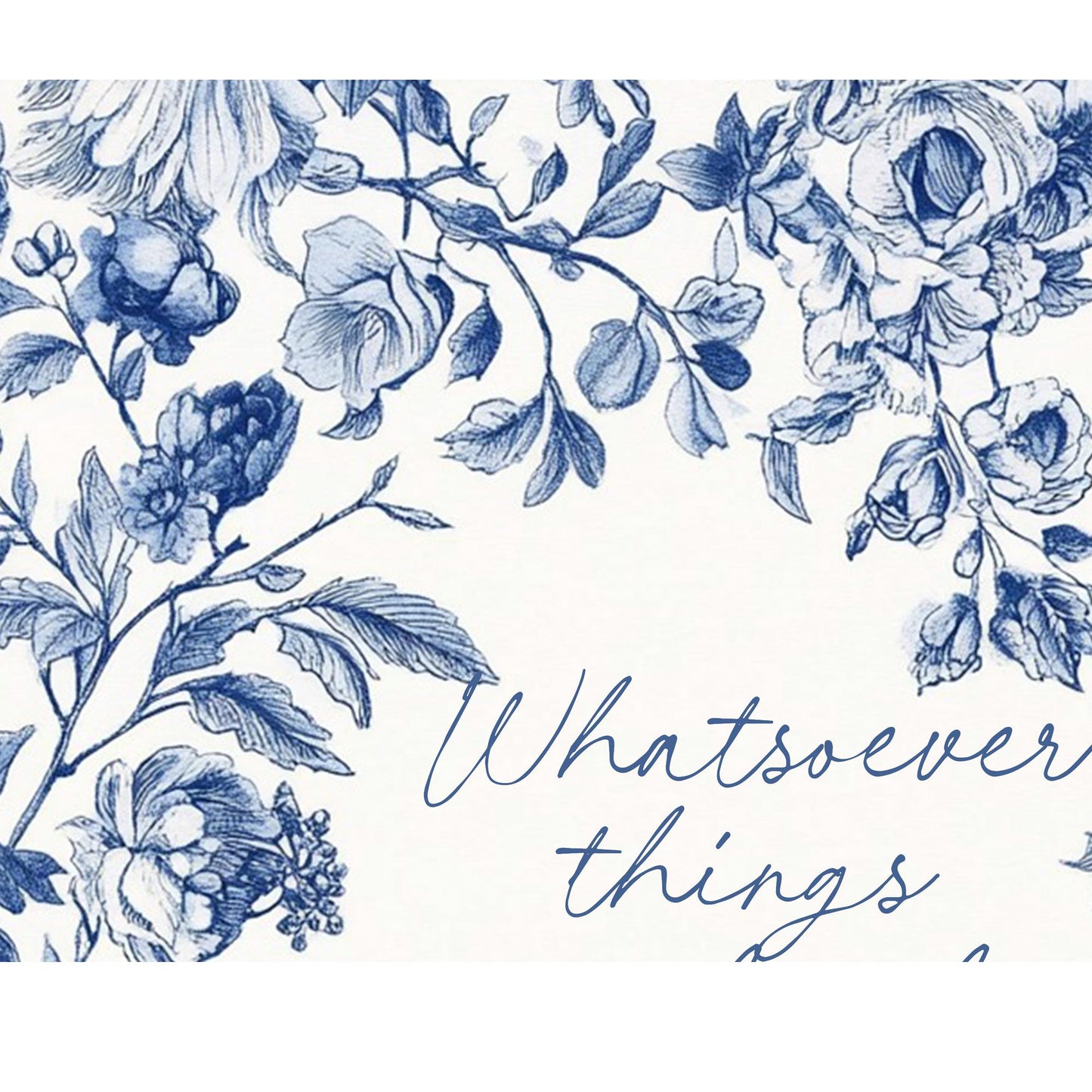 Chinoiserie Print - Victorian Blue - Moody Floral Print - Cottagecore - Whatsoever Things are Lovely Quote Print